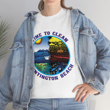 Time to Clean Huntington Beach T Shirt Heavy Thick Cotton Durable Long Oil Spill Clean Up Design - Light Colors