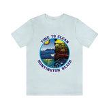 Time to Clean Huntington Beach T Shirt Light Super Soft Cotton Oil Spill Clean Up Design - Light Colors