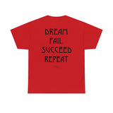 Dream Fail Succeed Repeat Inspiration Motto Affirmation Heavy Durable extra long Cotton T Shirt