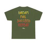Dream Fail Succeed Repeat Inspiration Motto Affirmation Heavy Durable extra long Cotton Black Green and Navy T Shirt