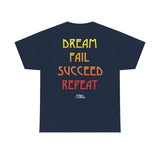 Dream Fail Succeed Repeat Inspiration Motto Affirmation Heavy Durable extra long Cotton Black Green and Navy T Shirt