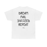 Dream Fail Succeed Repeat Inspiration Motto Affirmation Heavy Durable extra long Cotton T Shirt