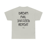Dream Fail Succeed Repeat Inspiration Motto Affirmation Heavy Durable extra long Cotton T Shirt